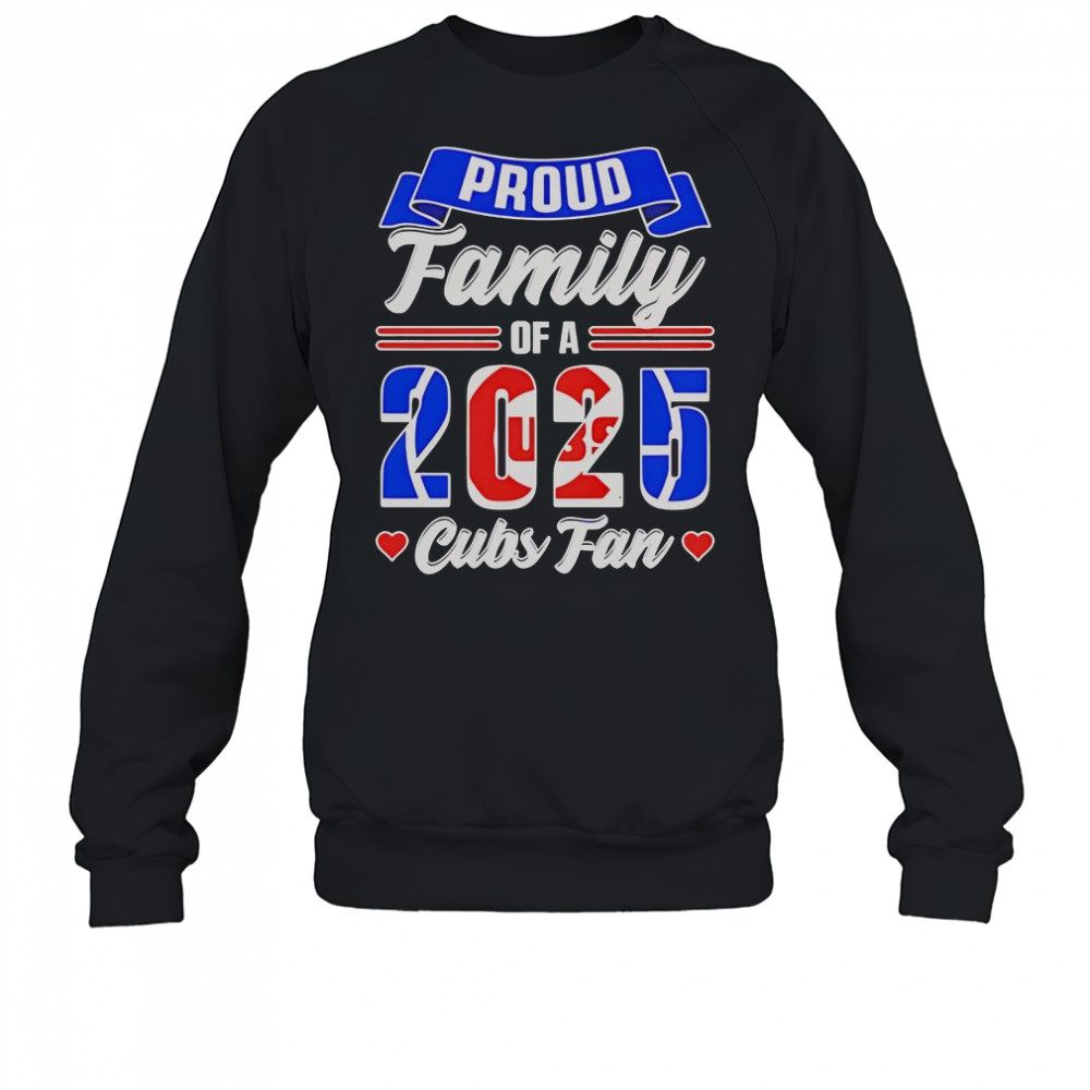 Chicago Cubs Fan Proud Family Of A 2025 T-Shirt Sweatshirt