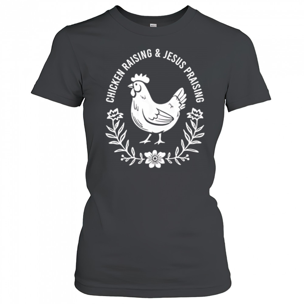Chicken raising and Jesus praising shirt Women's T-shirt
