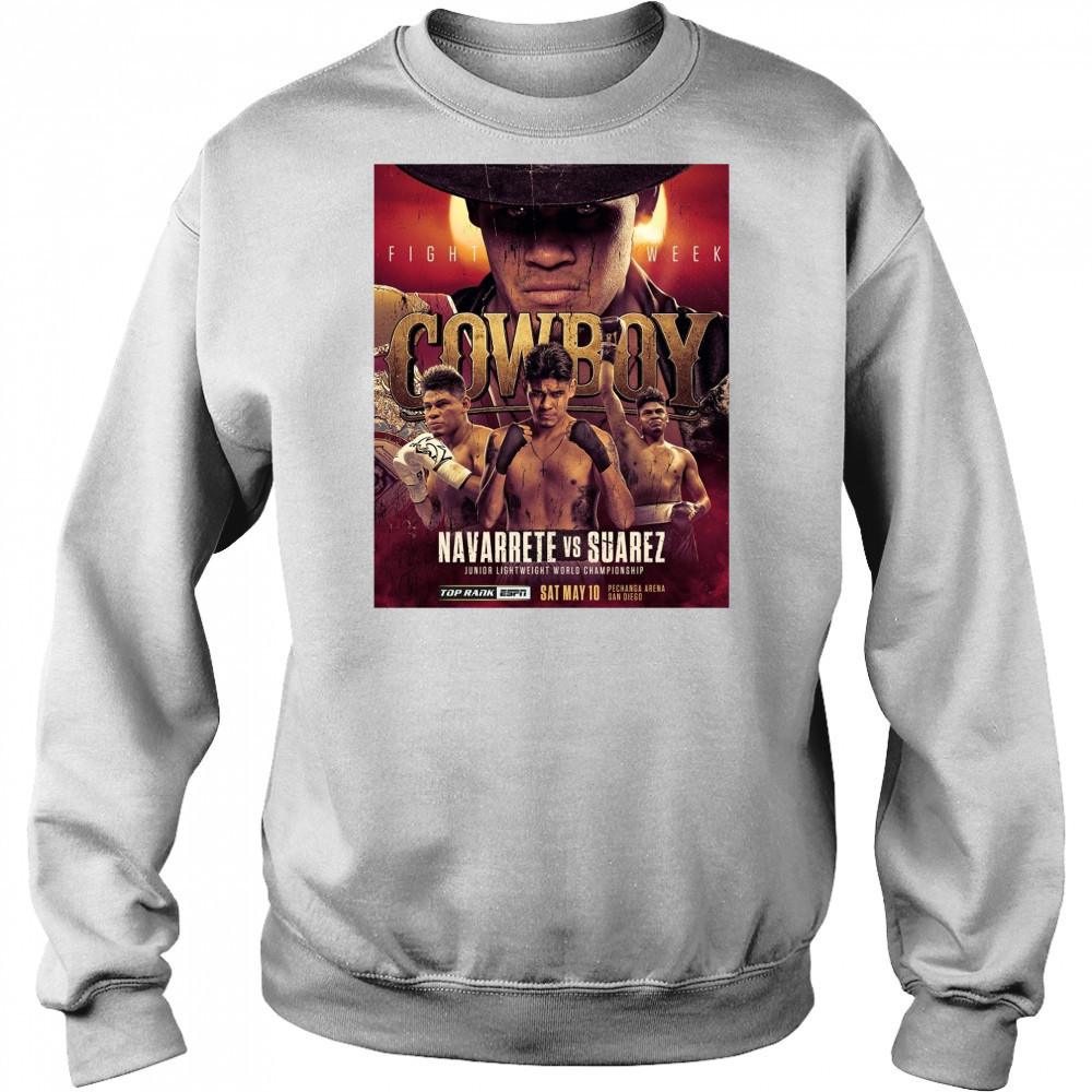 Cowboy Fight Week Navarrete Vs Suarez Junior Lightweight World Championship May 10 2025 Poster t-shirt Hoodie