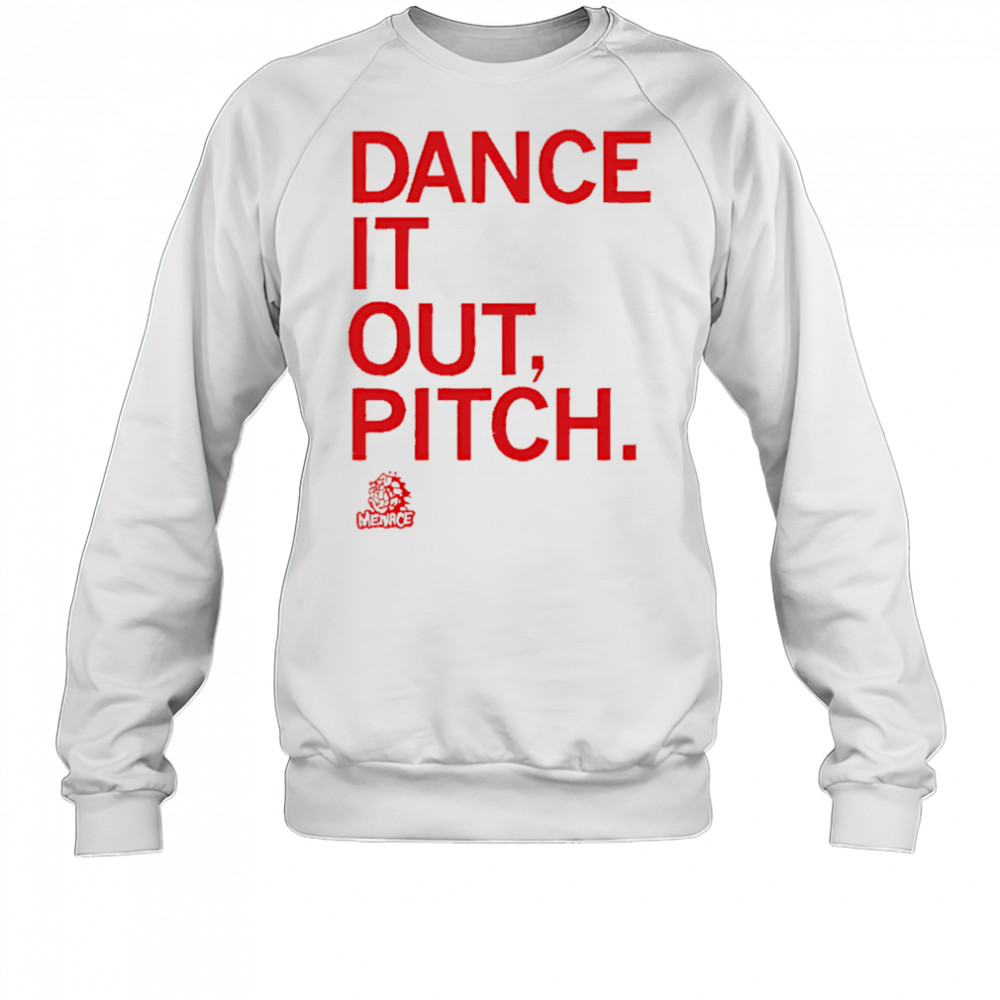 Dance it out pitch shirt Sweatshirt