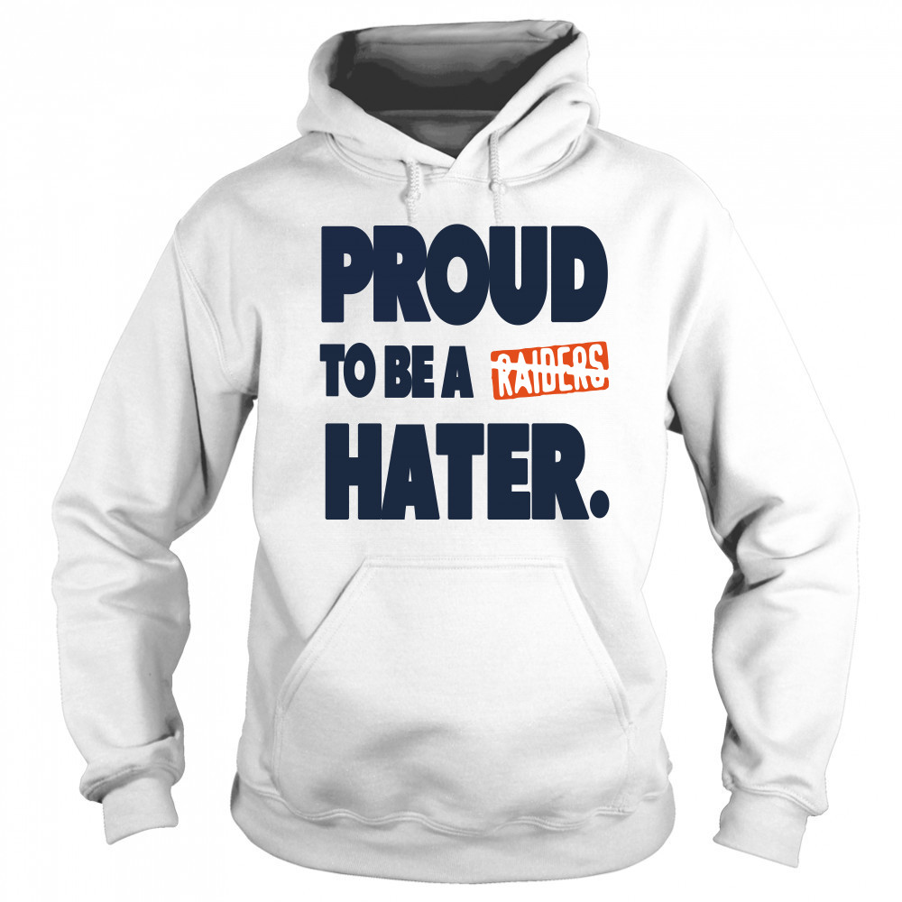Denver Broncos proud to be a Raider hater Sweatshirt