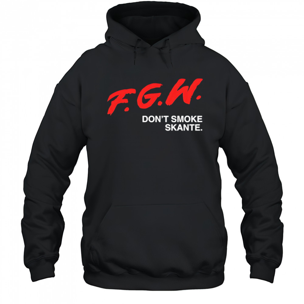 Fgw don’t smoke skante shirt Hoodie