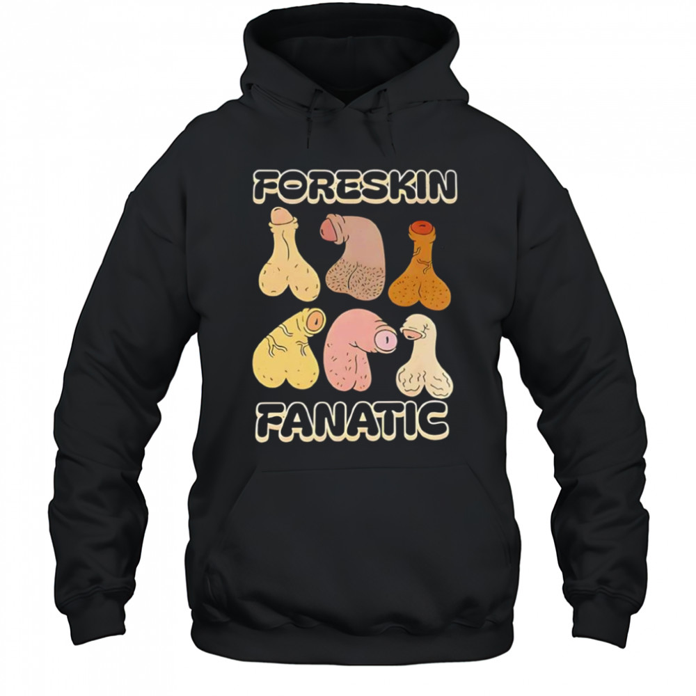 Foreskin fanatic shirt Hoodie