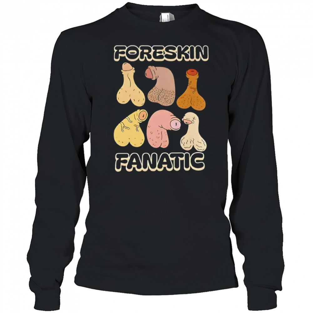 Foreskin fanatic shirt Long Sleeved