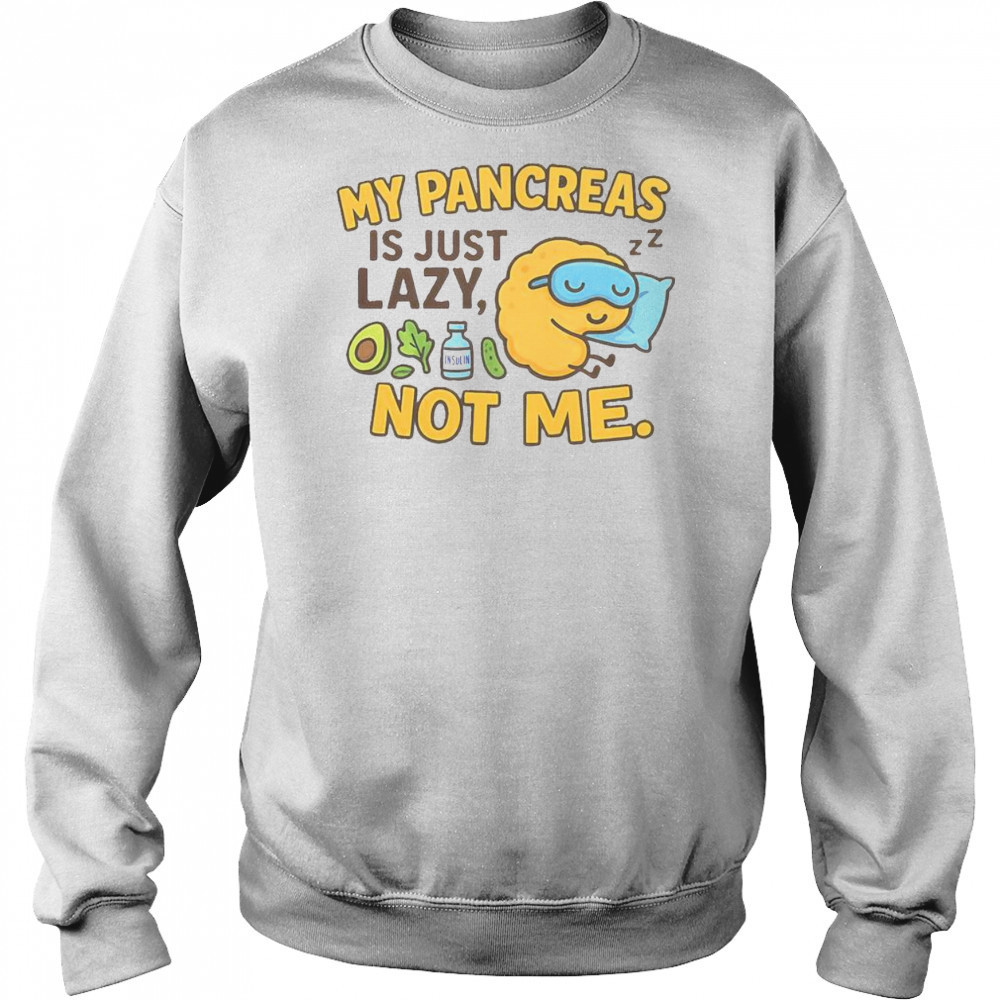Funny Type 1 Diabetes My Pancreas Is Just Lazy Not Me T-Shirt Hoodie