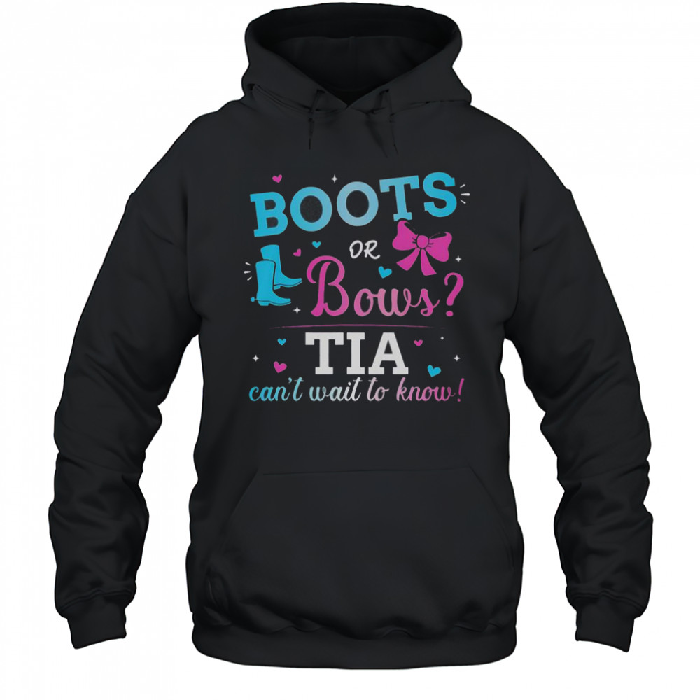 Gender Reveal Boots Or Bows TIA Can’t Wait To Know T-Shirt Hoodie