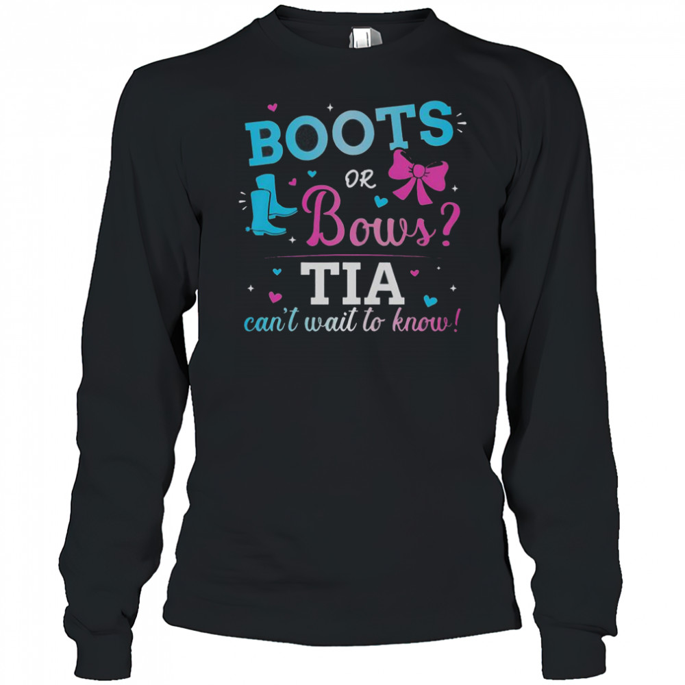 Gender Reveal Boots Or Bows TIA Can’t Wait To Know T-Shirt Long Sleeved