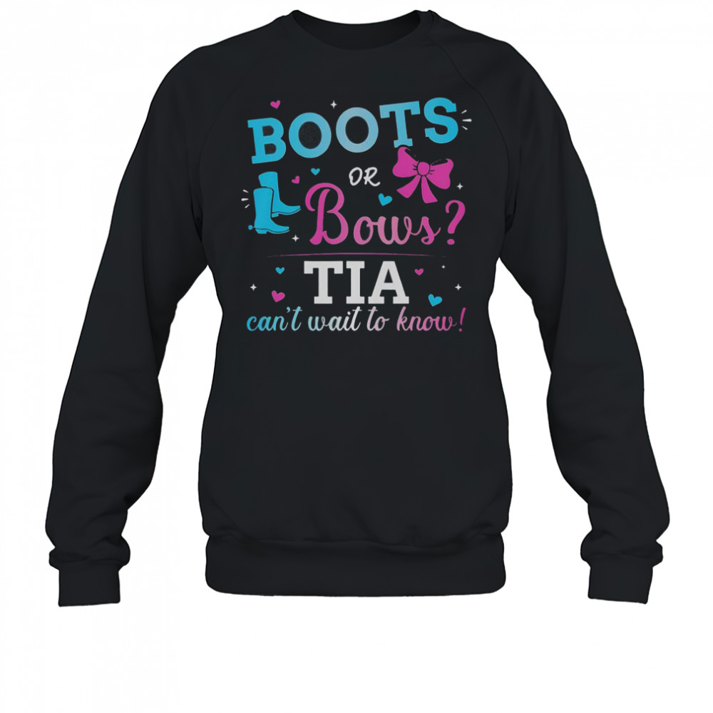 Gender Reveal Boots Or Bows TIA Can’t Wait To Know T-Shirt Sweatshirt