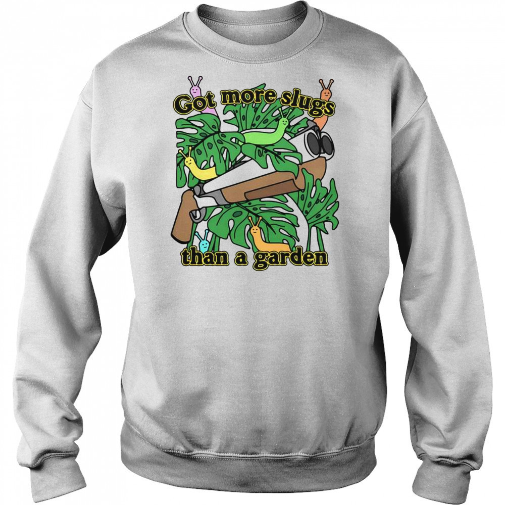 Good Got More Slugs Than A Garden T-Shirt Hoodie