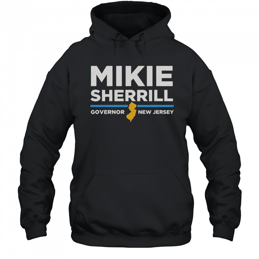 Governor New Jersey Mikie Sherrill For Governor T-Shirt Hoodie