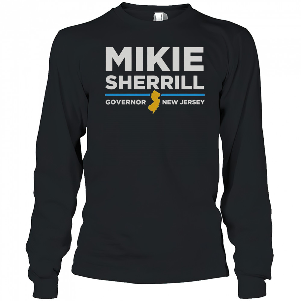 Governor New Jersey Mikie Sherrill For Governor T-Shirt Long Sleeved