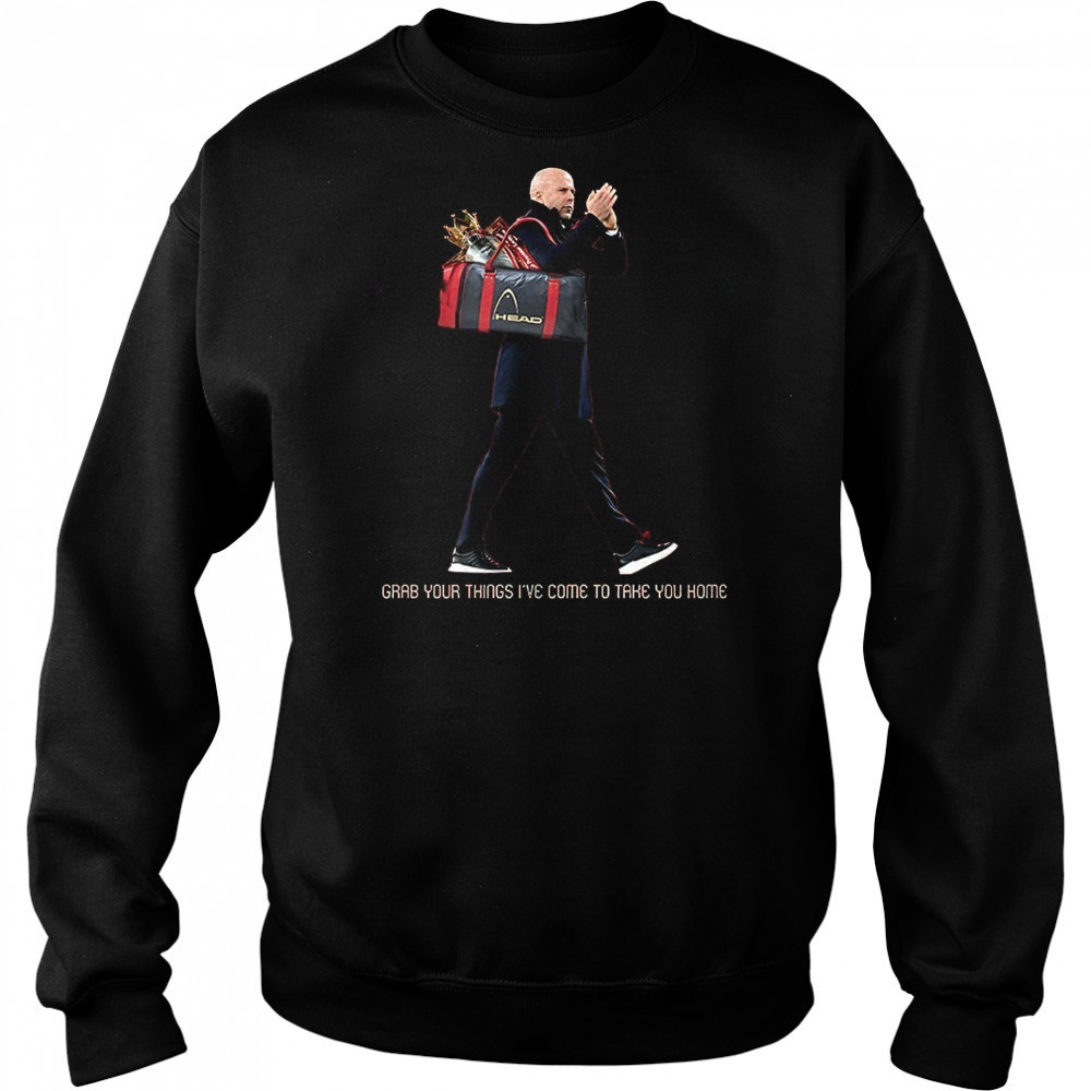 Grab your things I’ve come to take you home shirt Hoodie