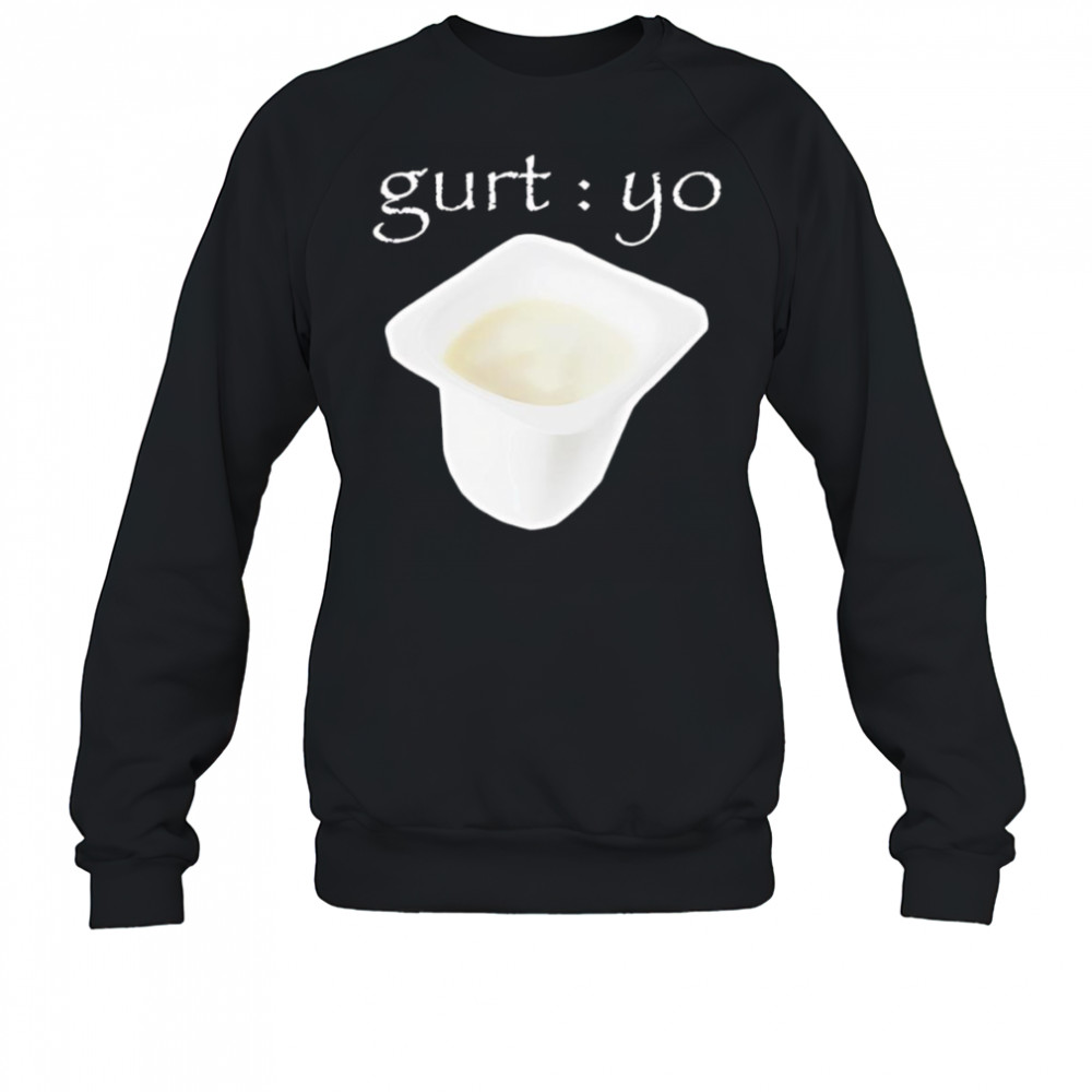 Gurt Yo shirt Sweatshirt