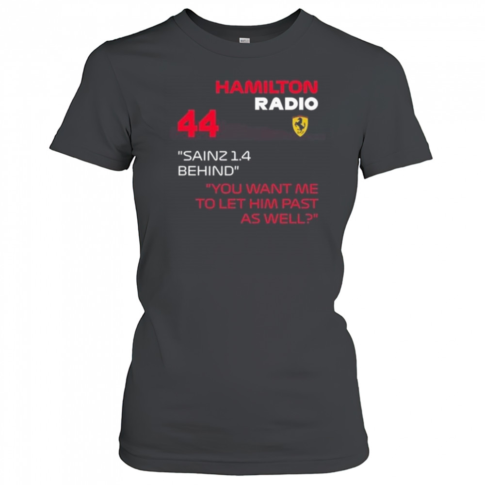 Hamilton Radio 44 Sainz 1.4 Behind You Want Me To Let Him Past As Well Shirt Women's T-shirt