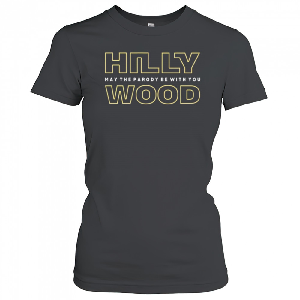 Hilly Wood May The Parody Be With You Shirt Women's T-shirt