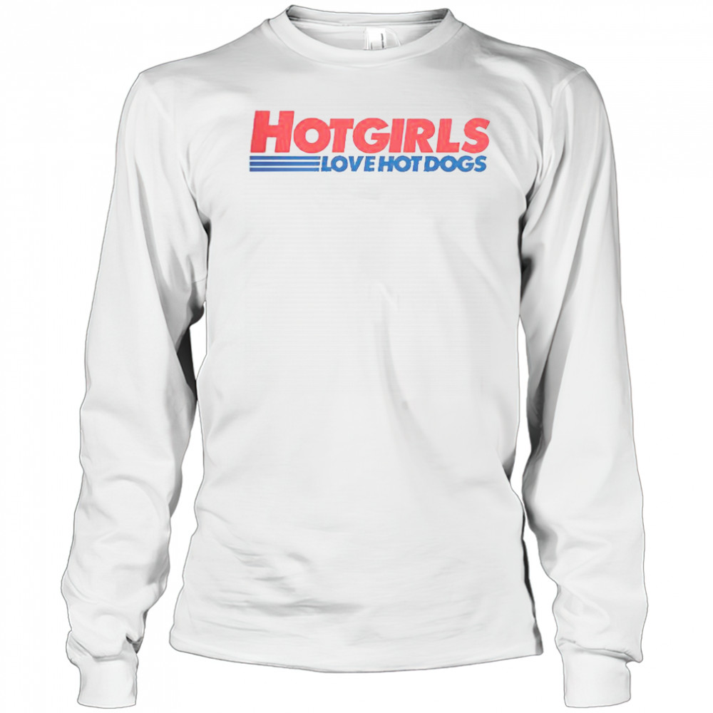 Hot Girls Love Hot Dogs T-Shirt Long Sleeved