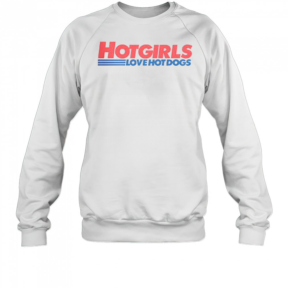 Hot Girls Love Hot Dogs T-Shirt Sweatshirt