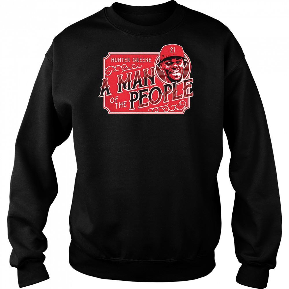 Hunter Greene Cincinnati Reds a man of the people shirt Hoodie