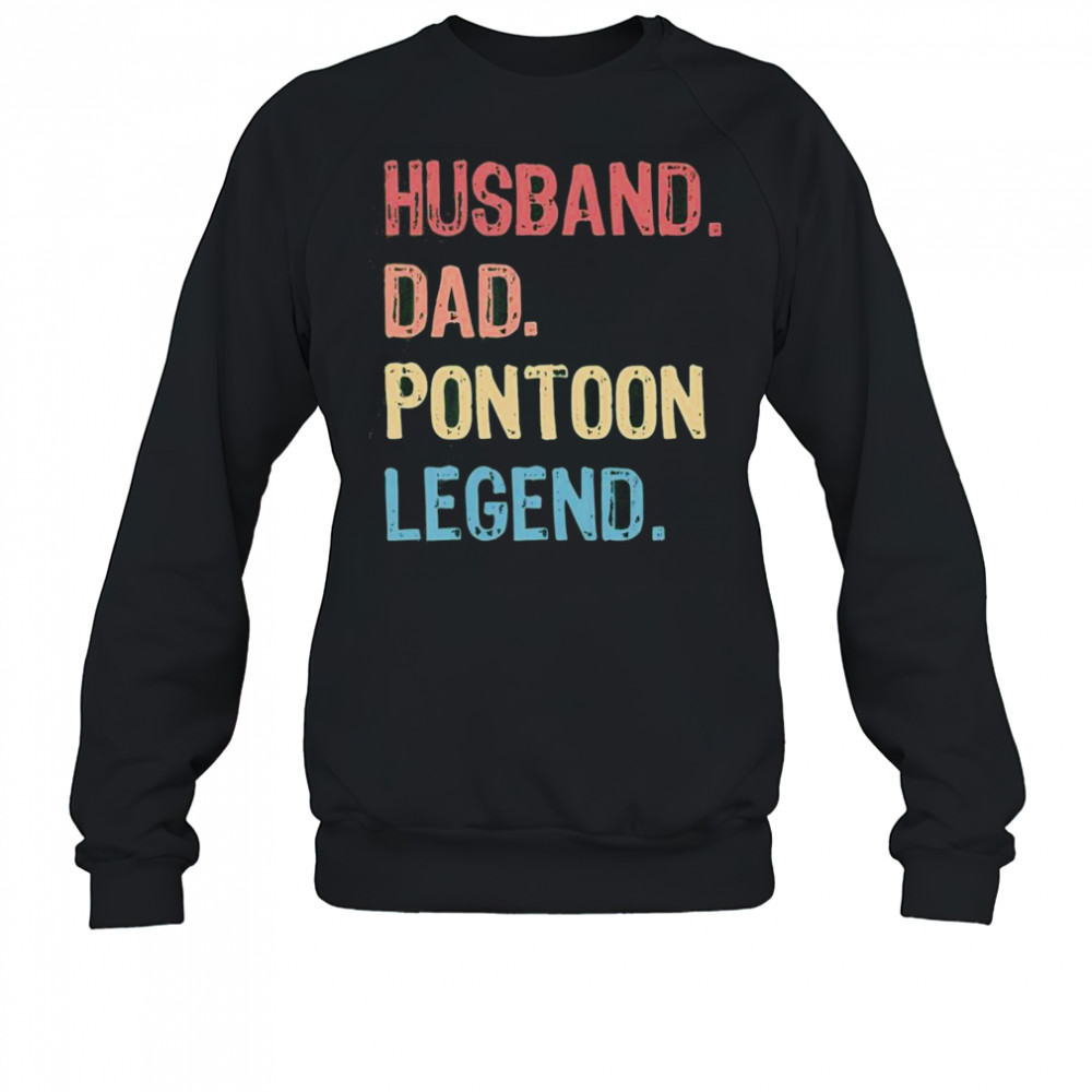 Husband Dad Pontoon Legend T-Shirt Sweatshirt