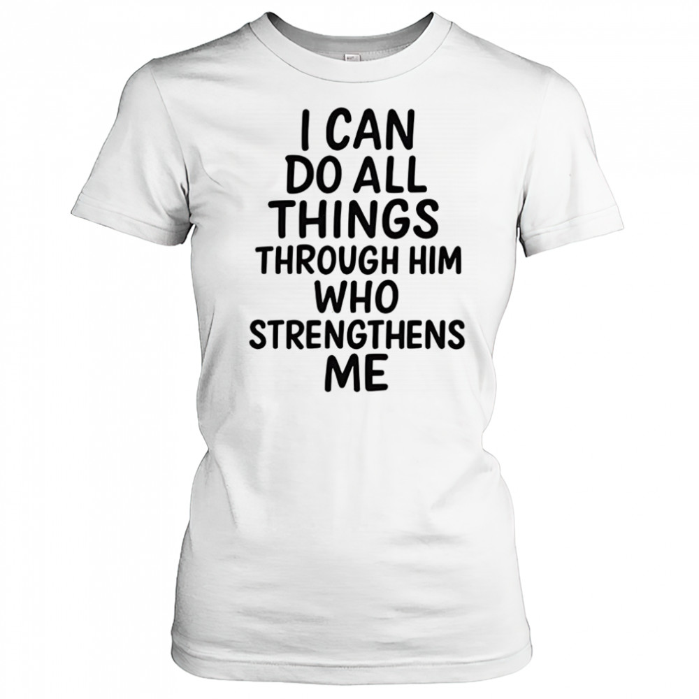 I can do all things through him who strengthens me shirt Women's T-shirt