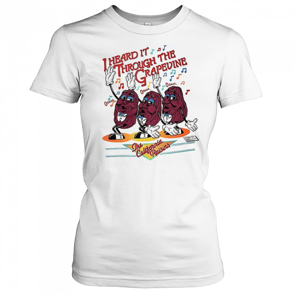 I heard it through the grapevine the California Raisins shirt Women's T-shirt