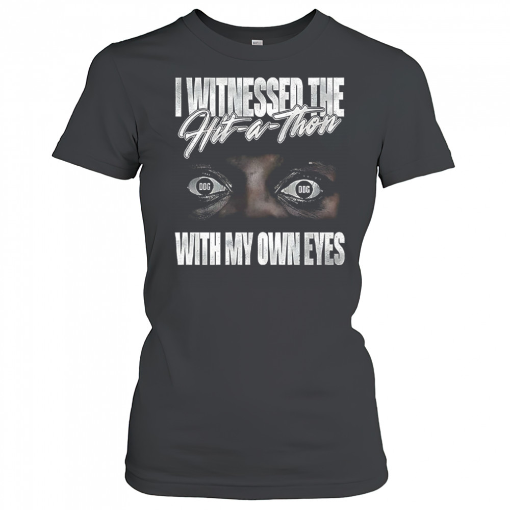 I witnessed the hit a thon with my own eyes shirt Women's T-shirt