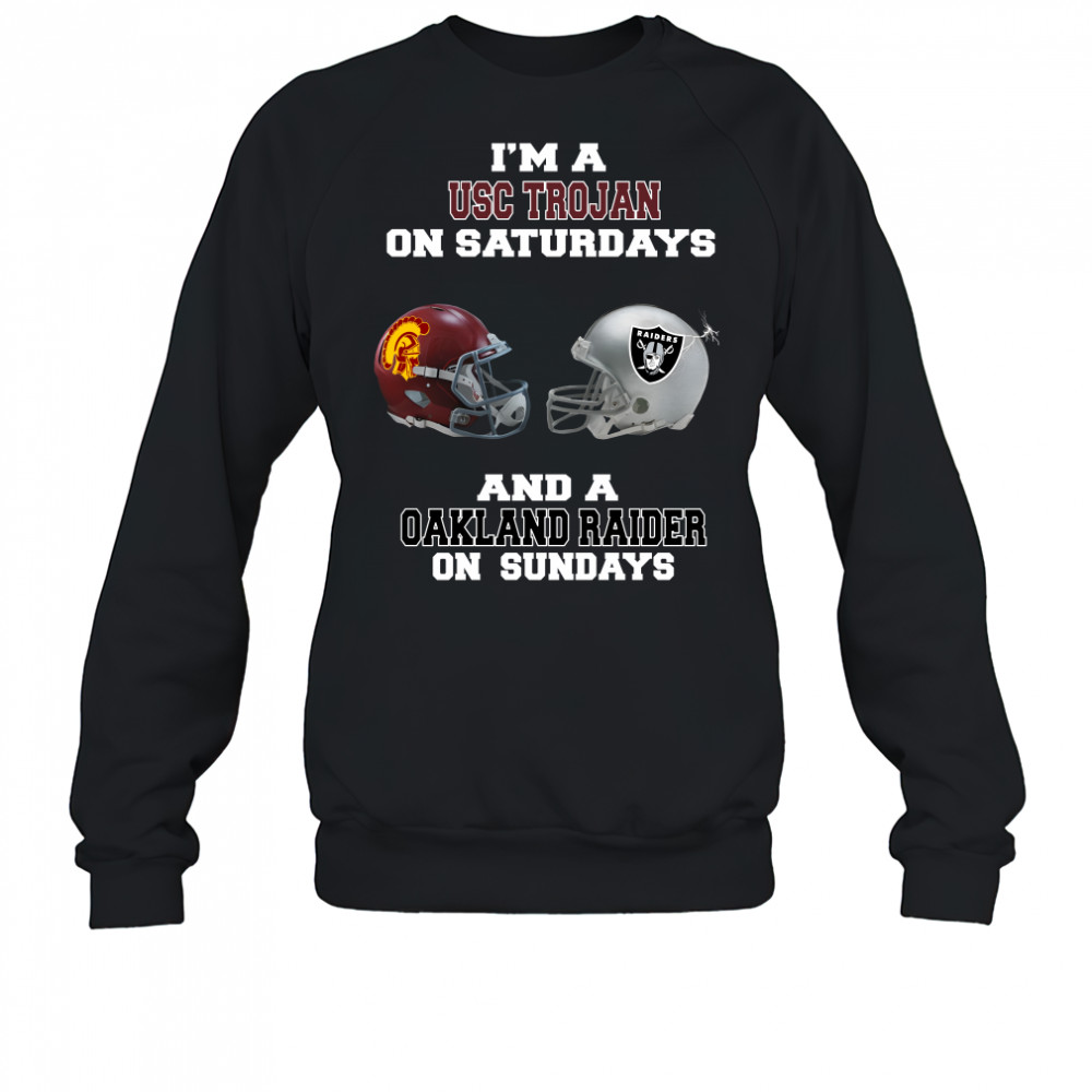 Im a USC Trojan on Saturdays and a Oakland Raider on sundays Sweatshirt