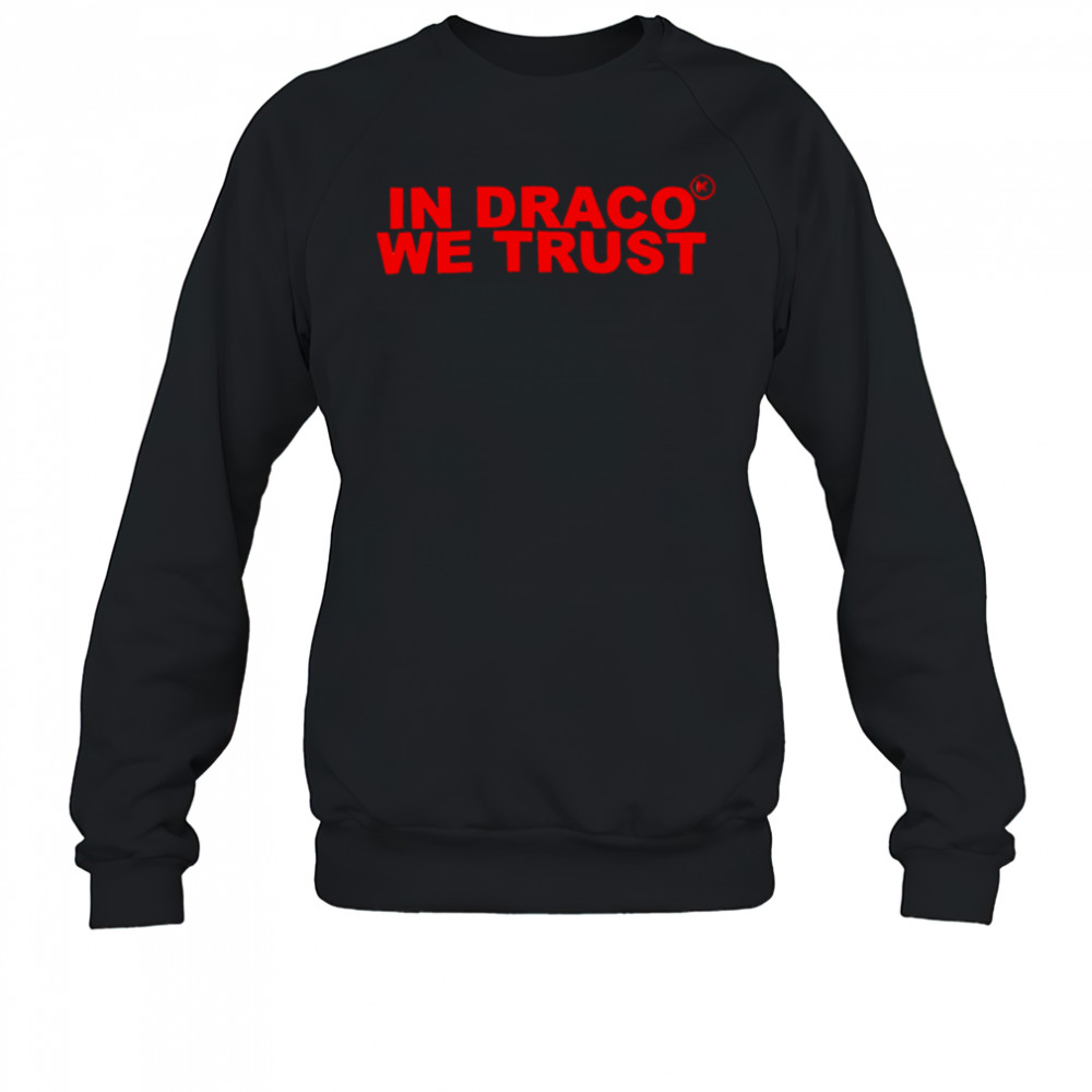 In draco we trust shirt Sweatshirt