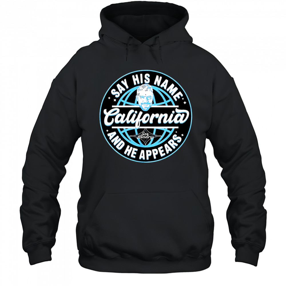 Joe Hendry say his name california and he appears shirt Hoodie