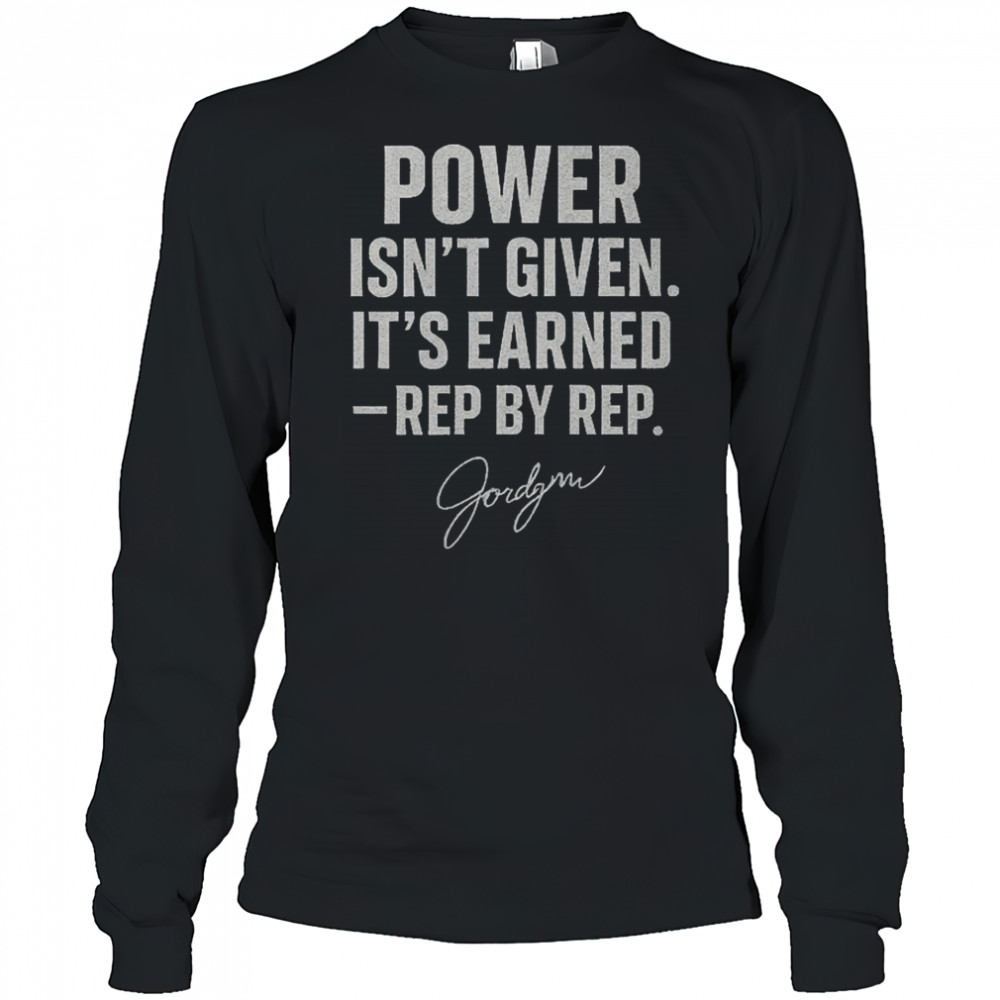 Jordynne Grace Gracefully Brutal Power Isn’t Given It’s Earned Rep By Rep WWE Signature t-shirt Long Sleeved