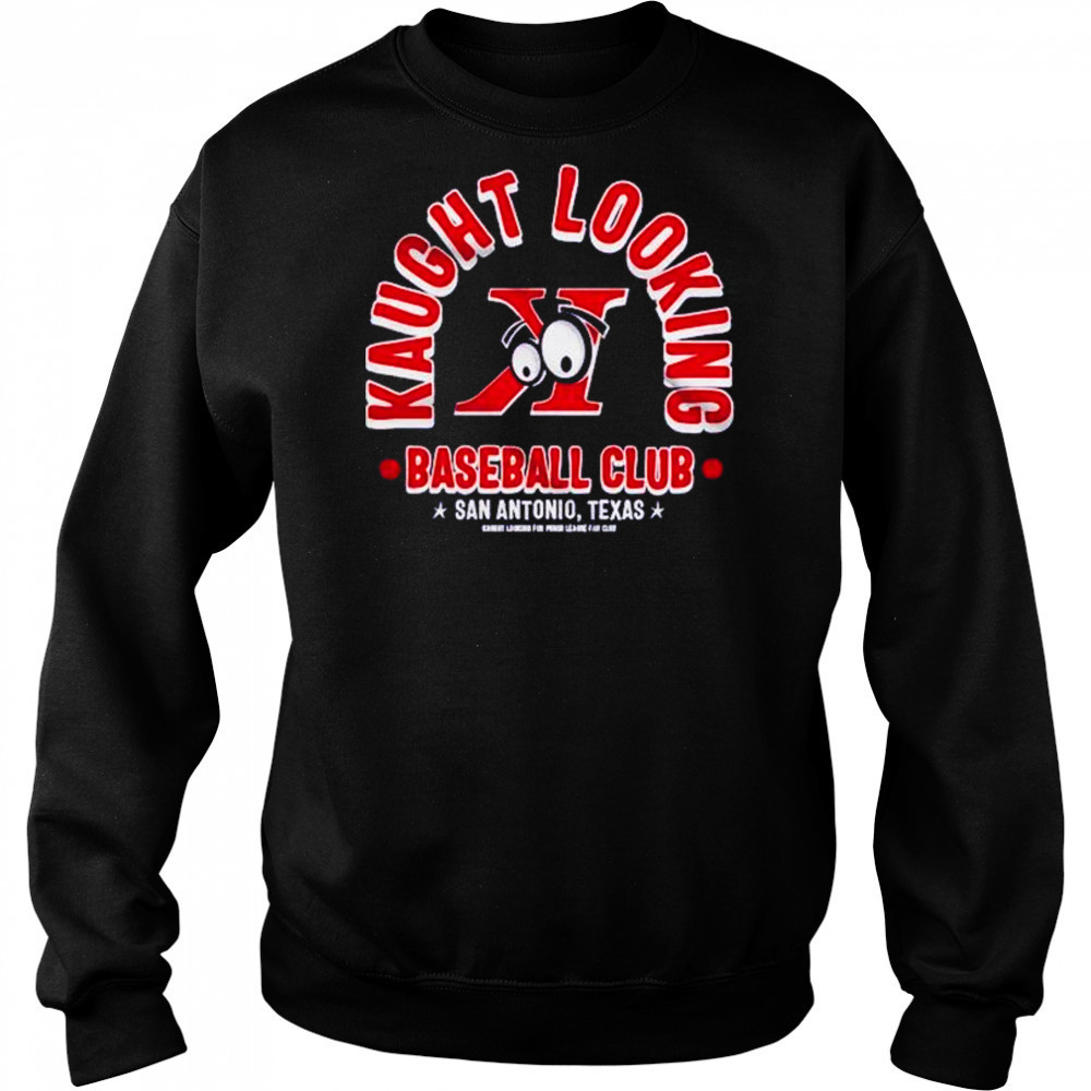 Kaught Looking baseball club San Antonio Texas shirt Hoodie