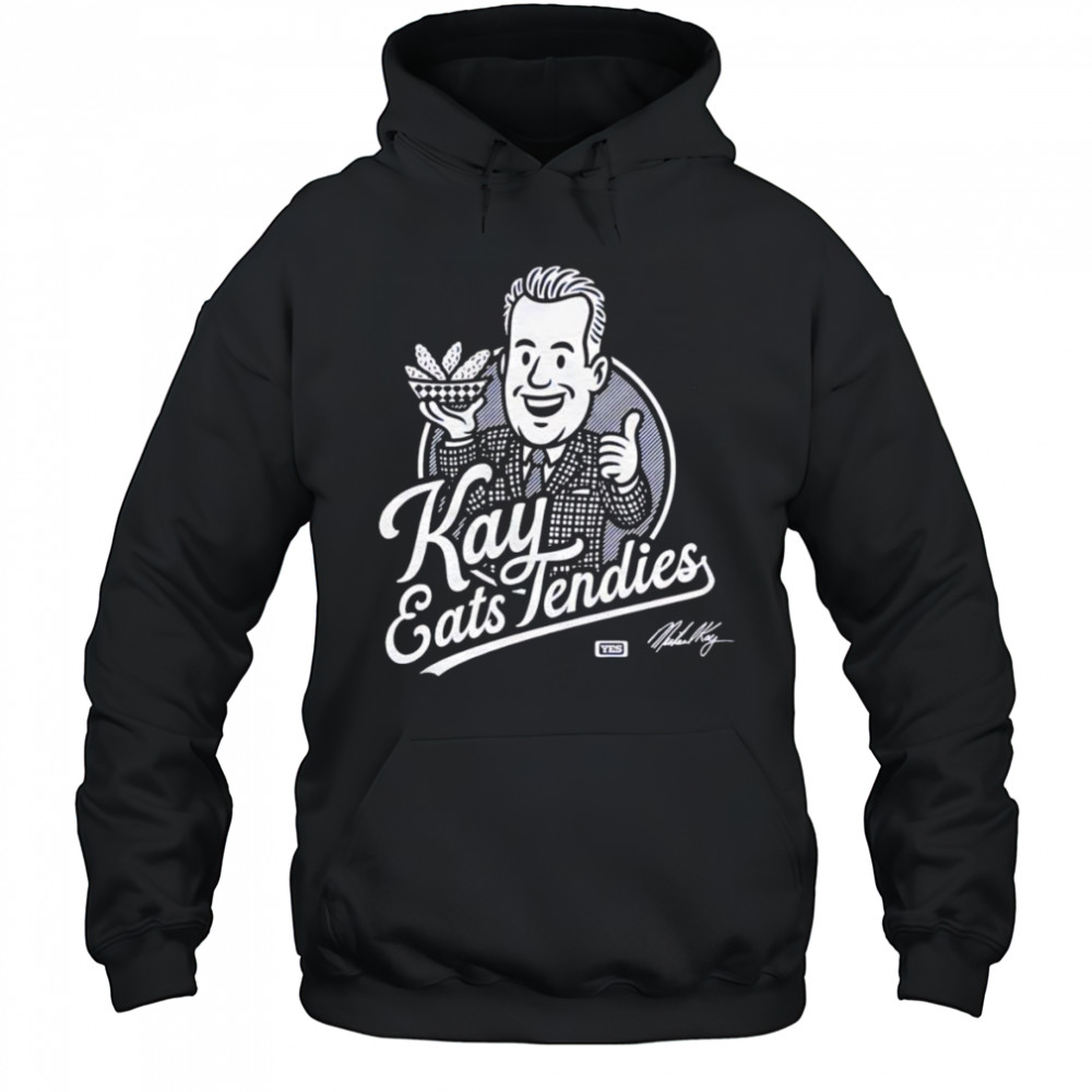 Kay eats Tendies shirt Hoodie