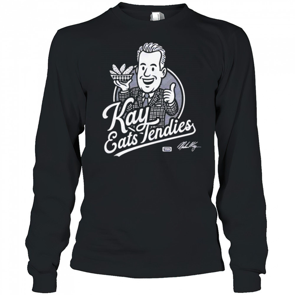 Kay eats Tendies shirt Long Sleeved