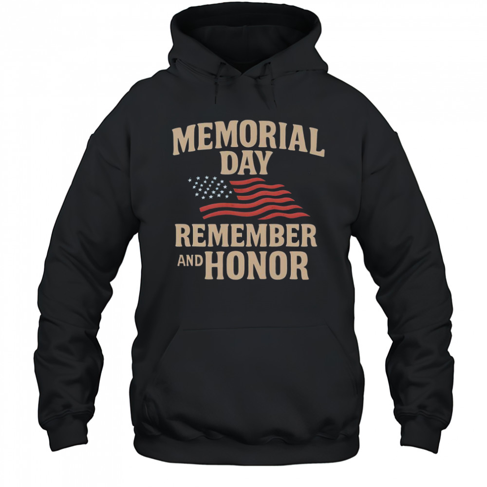 Memorial Day Remember And Honor T-Shirt Hoodie