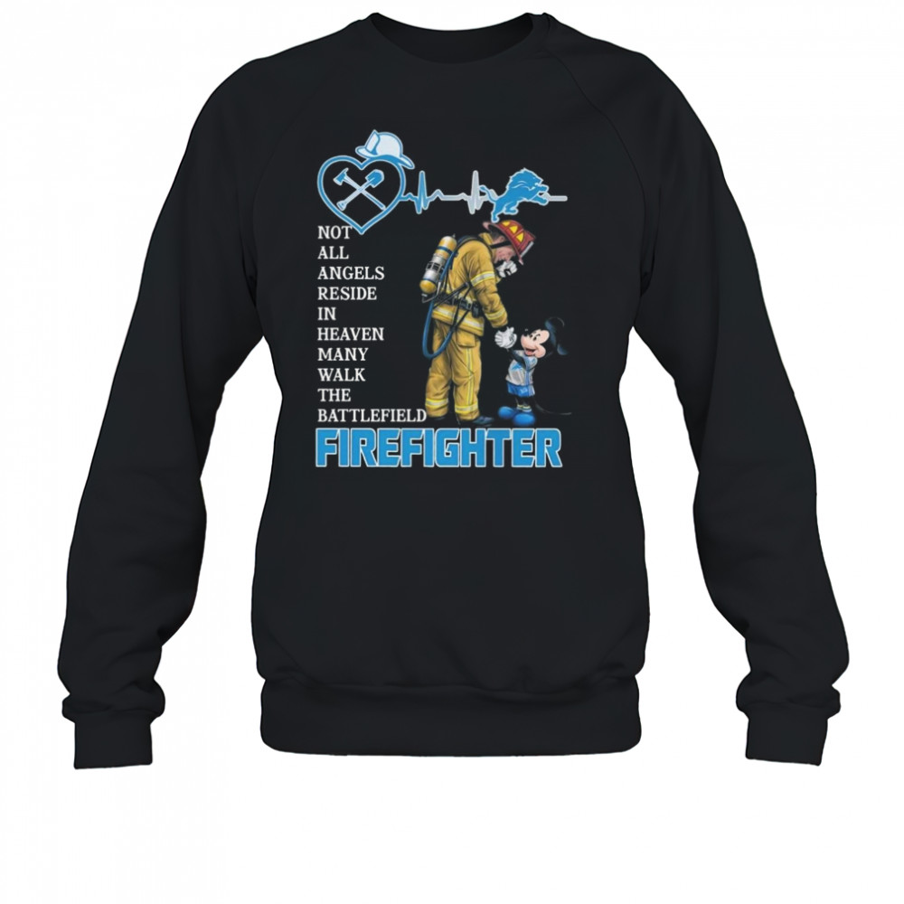 Mickey Mouse Detroit Lions Not All Angels Reside In Heaven Many Walk The Battlefield Firefighter Shirt Sweatshirt