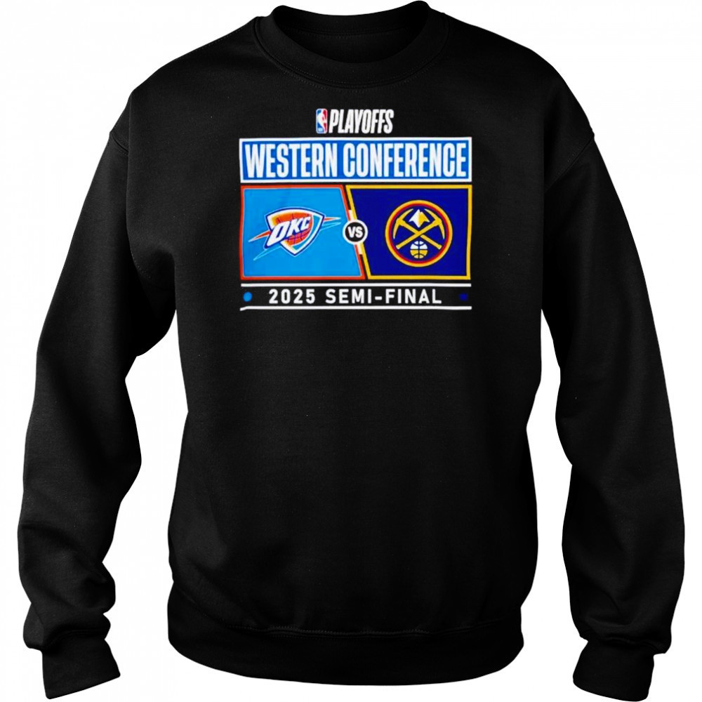 NBA Playoffs Western Conference Oklahoma City Thunder vs Denver Nuggets 2025 Semi-final shirt Hoodie