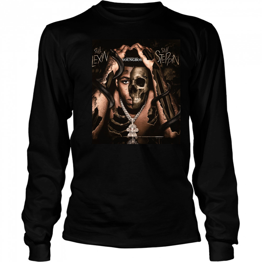 Never Broke Again Youngboy Still Flexin Still Steppin Long Sleeved