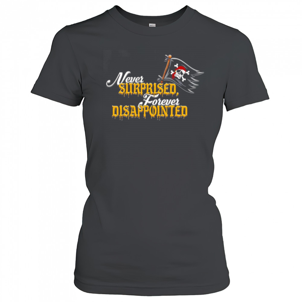 Never surprised forever disappointed shirt Women's T-shirt