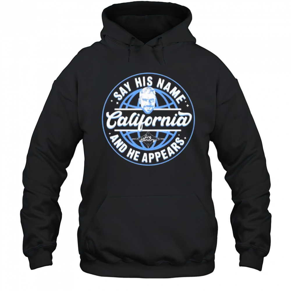 New Joe Hendry Say His Name California And He Appears 2025 t-shirt Hoodie