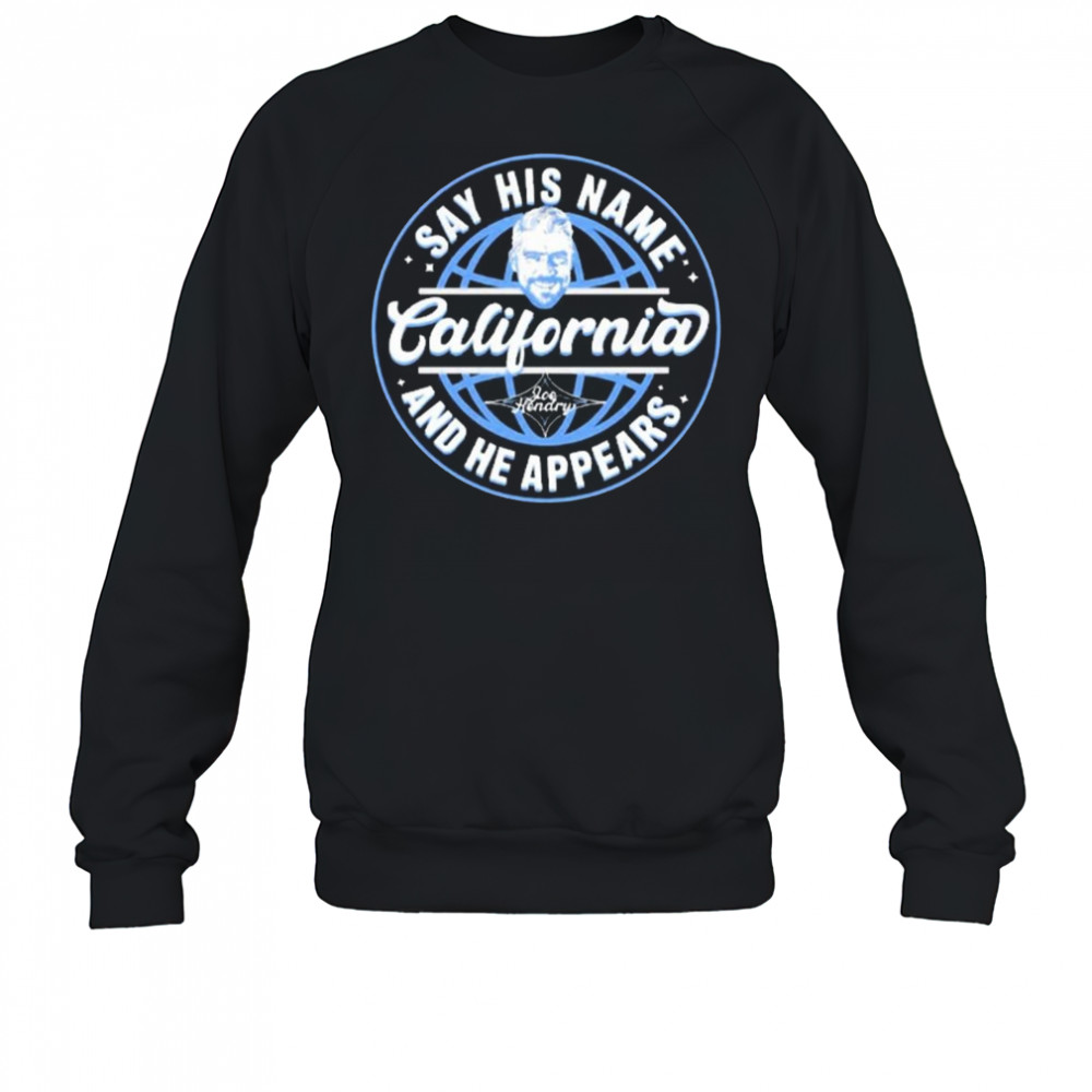 New Joe Hendry Say His Name California And He Appears 2025 t-shirt Sweatshirt
