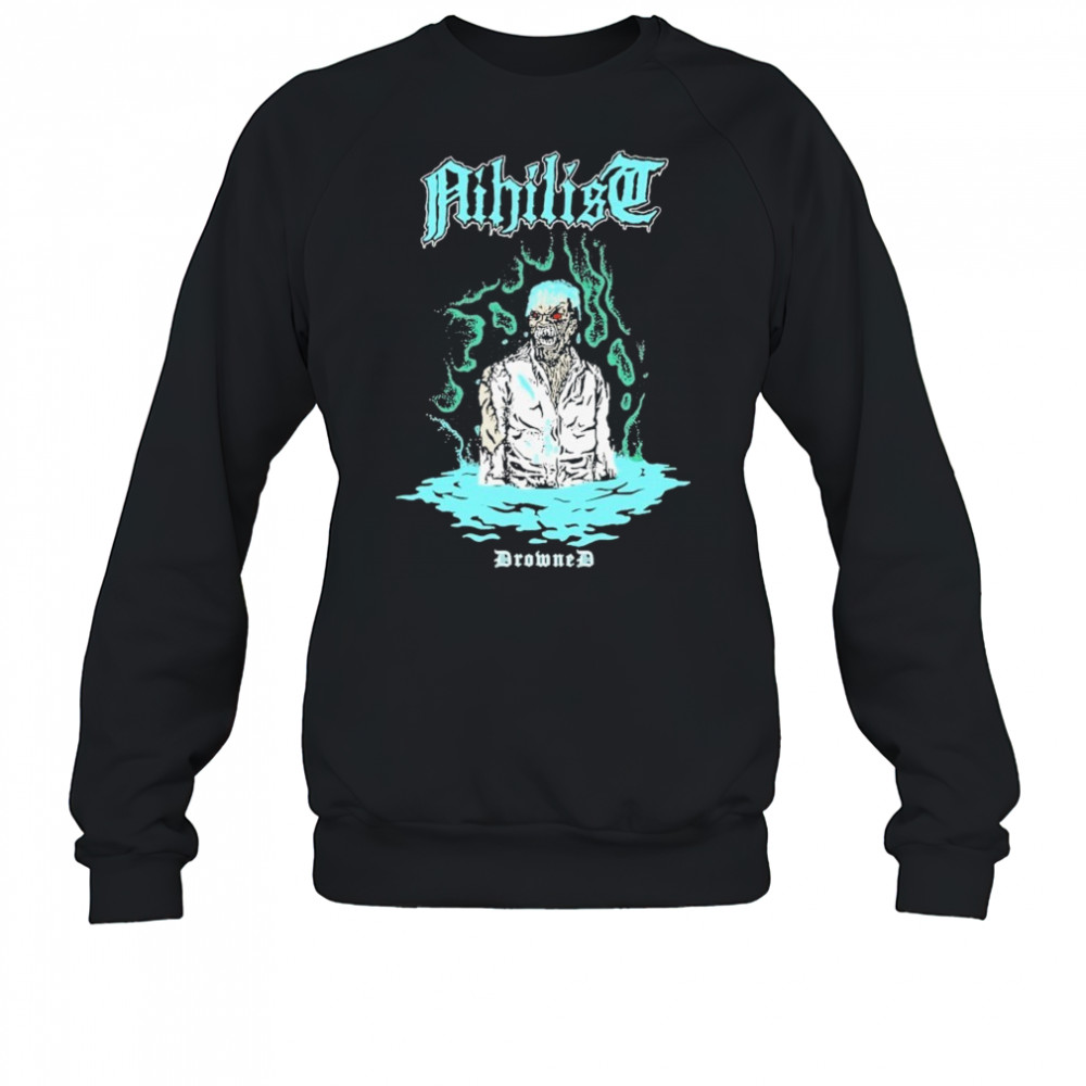 Nihilist Drowned T-shirt Sweatshirt