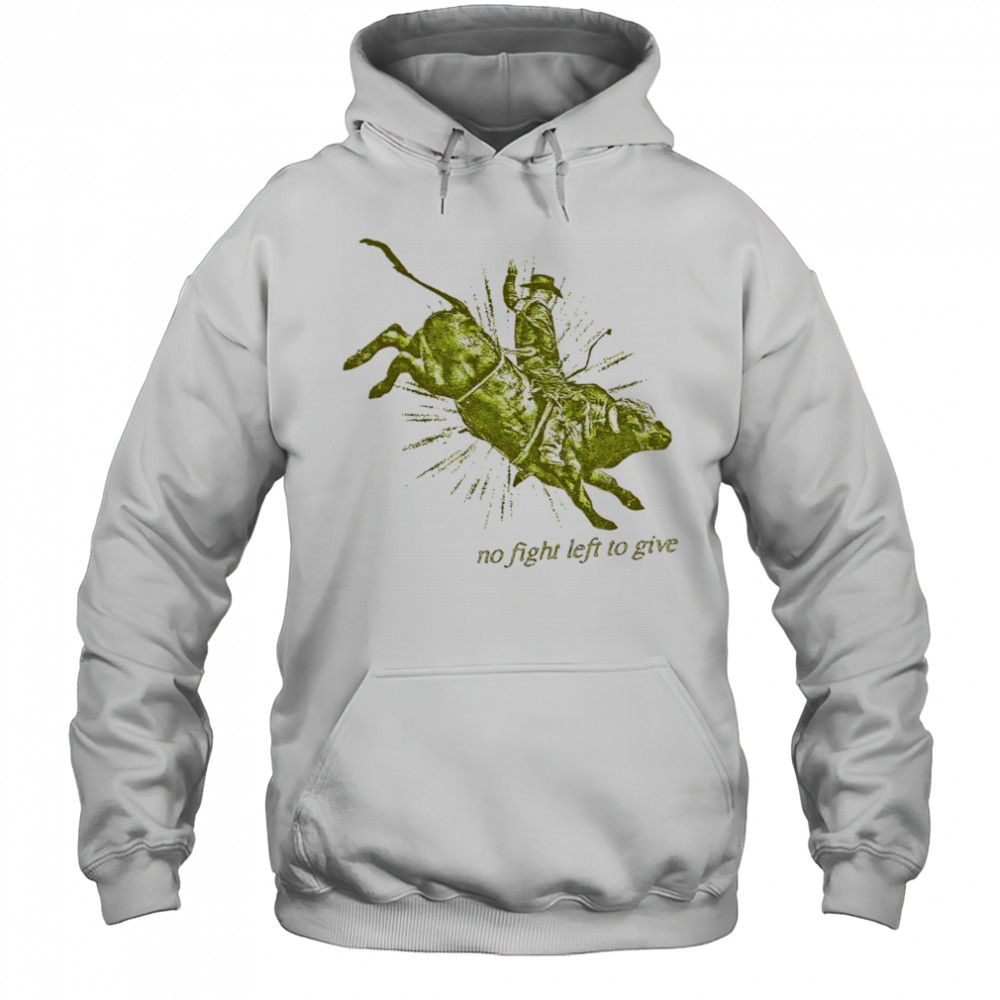 No fight left to give shirt Hoodie