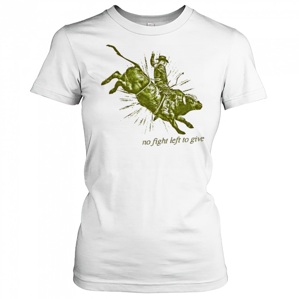 No fight left to give shirt Women's T-shirt