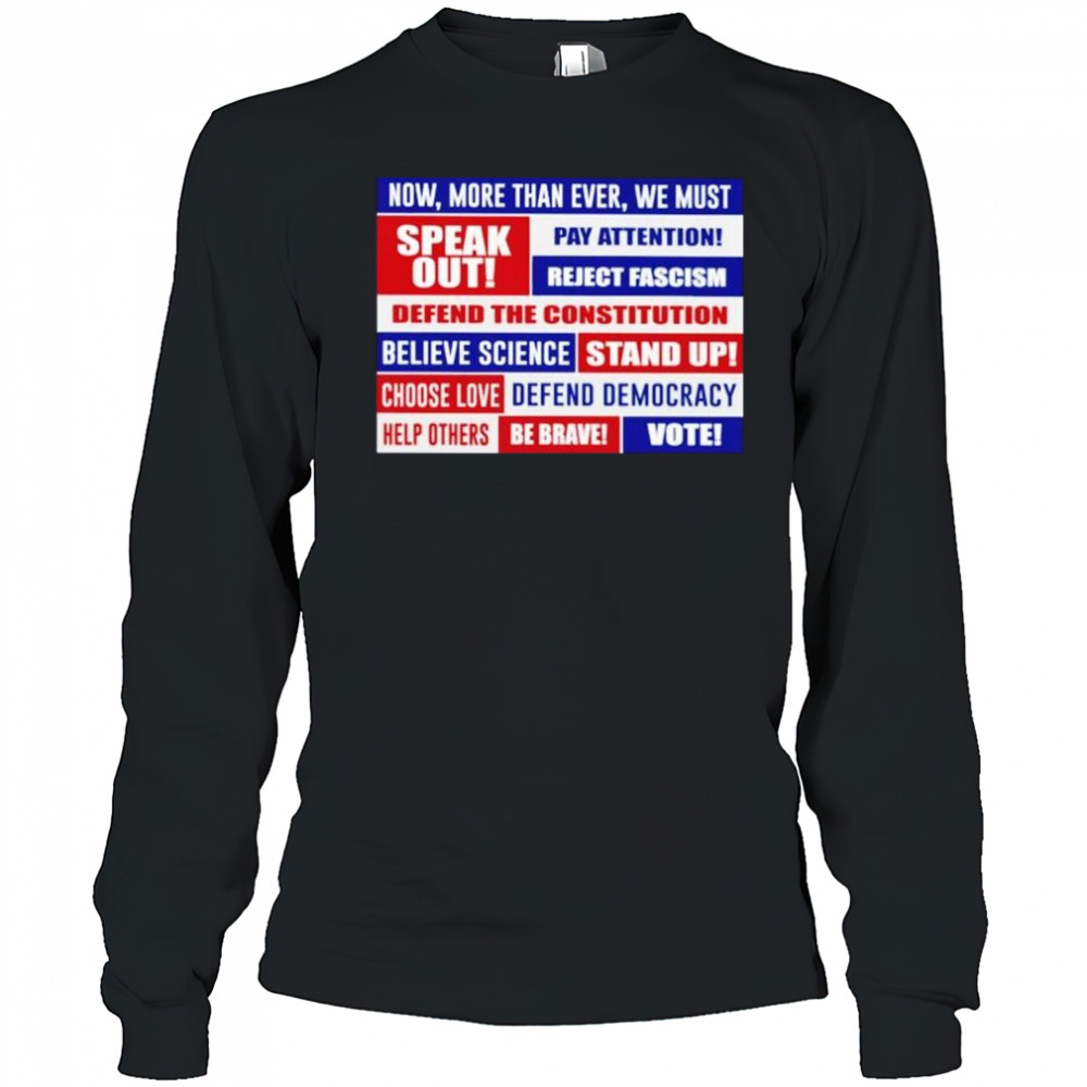 Now more than ever we must speak out pay attention reject fascism shirt Long Sleeved