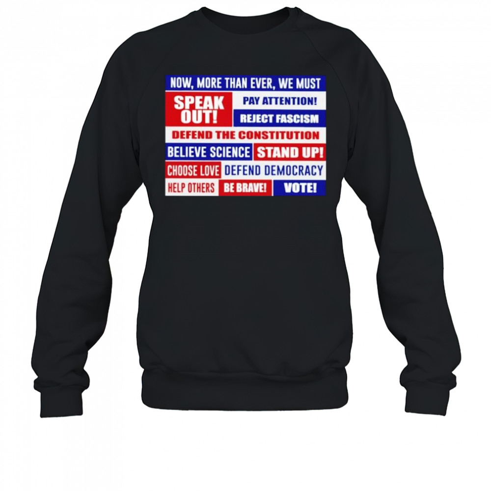 Now more than ever we must speak out pay attention reject fascism shirt Sweatshirt