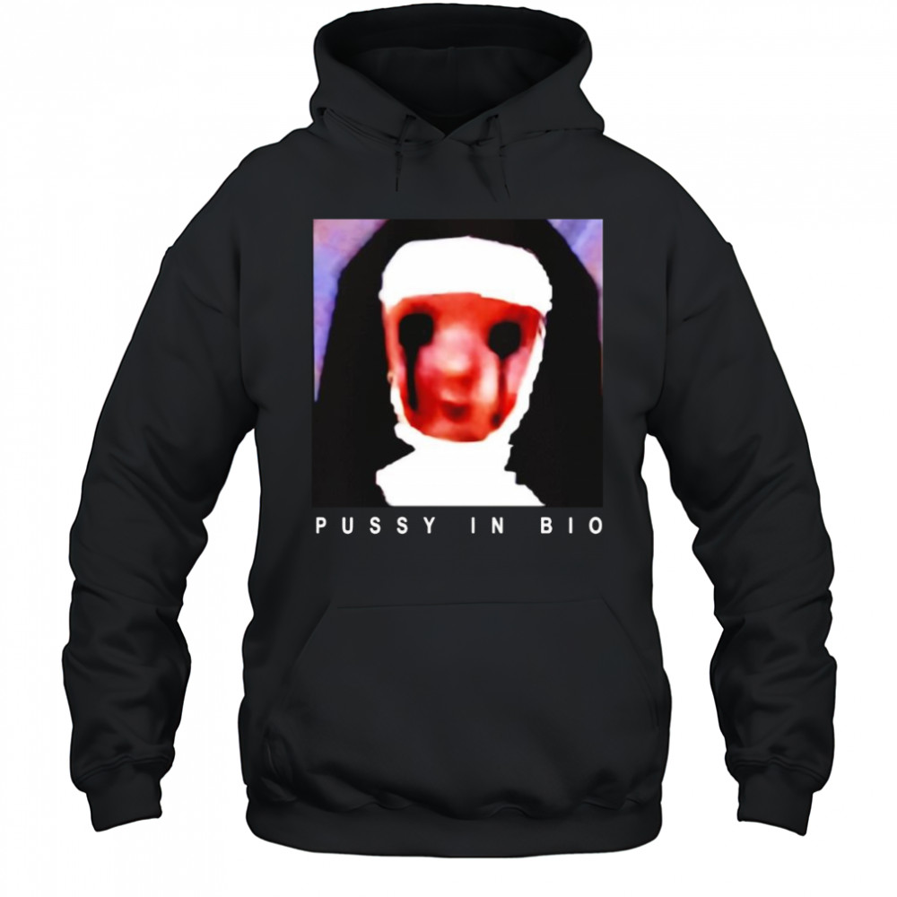 Nun pussy in bio shirt Hoodie