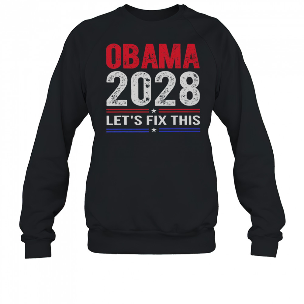 Obama 2028 Let’s Fix This T-Shirt Sweatshirt