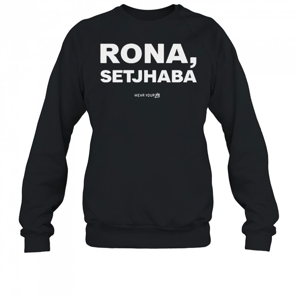 Official Rona Setjhaba Wear Your T-Shirt Sweatshirt