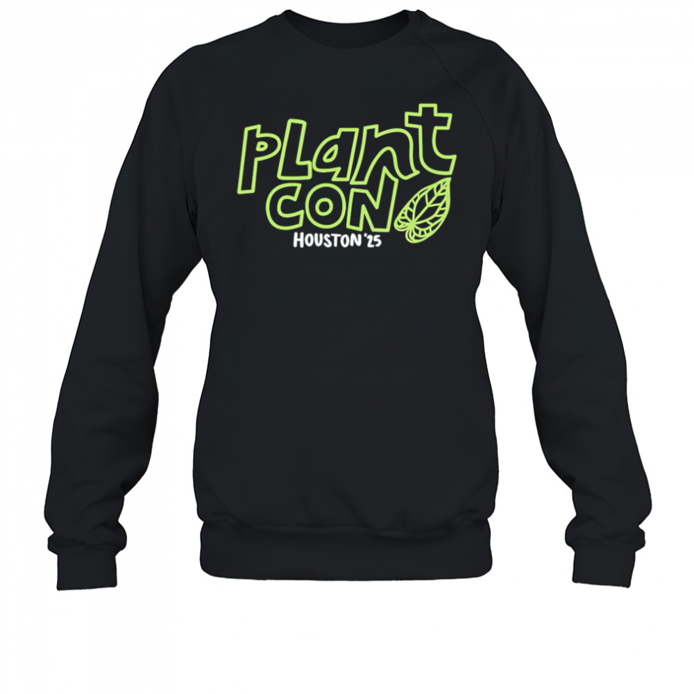 PlantCon Houston 2025 shirt Sweatshirt