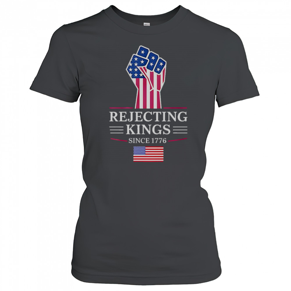 Rejecting Kings Since 1776 T-Shirt Women's T-shirt